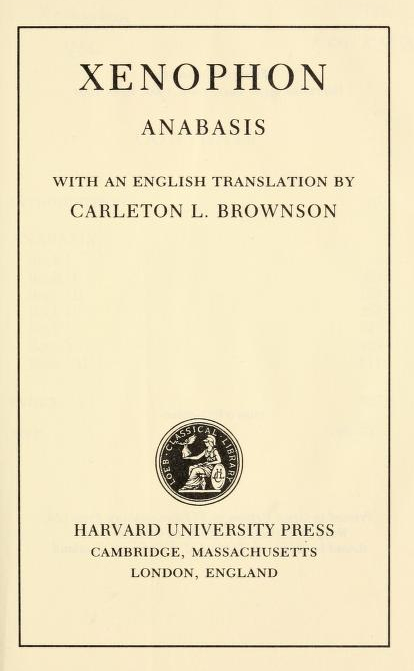 Xenophon Anabasis with an English translation by Carleton L. Brownson. Harvard University Press; Cambridge, Massachussets; London, England